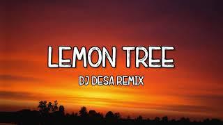 Lemon Tree - DJ Desa Remix (Lyrics) Tiktok Song  I Wonder How I Wonder Why 