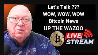 Let’s Talk ???WOW, WOW, WOW ** Bitcoin News UP THE WAZOO #Bitcoin _News #BTC #Blackrock #BNY_Bank