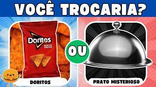  VOCÊ TROCARIA? EDIÇÃO COMIDAS | #quiz