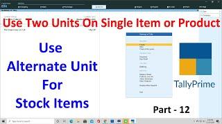 Tally Prime Alternate Unit | Use Alternate Unit For Stock Items | Use Two Unit For Stock Items