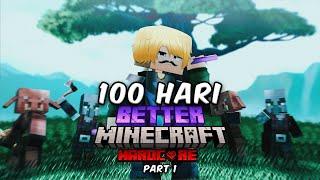 100 Hari di BETTER MINECRAFT mode Hardcore! [ Part 1 ]
