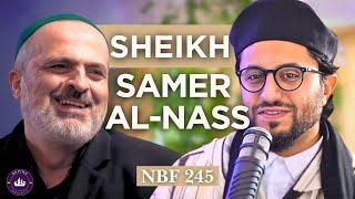 NBF 245-Interview with Shaykh Samer al-Nass -Dr Shadee Elmasry