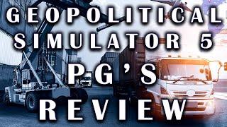 PG's Geo-Political Simulator 5 Review... Should You Buy?