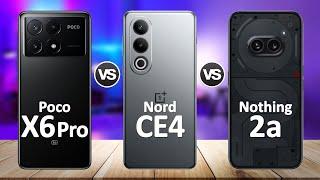 OnePlus Nord CE4 VS Nothing Phone 2a VS Poco X6 Pro