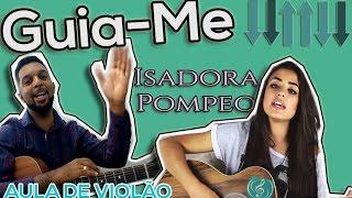GUIA-ME - ISADORA POMPEO - AULA DE VIOLÃO SIMPLIFICADA - Letra e Cifra - Como tocar violão