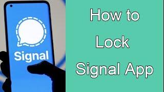 چگونه قفل صفحه را در Signal App روشن کنیم؟