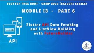 Module 13 - Part 6 | Building List with Complex Very JSON Data | Flutter Get API Call