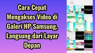 Cara Cepat Mengakses Video di Galeri HP Samsung, Langsung dari Layar Depan