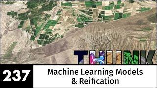 237. Machine Learning Models & Reification