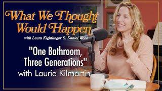 "One Bathroom, Three Generations" with Laurie Kilmartin