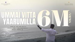 Ummai Vitta Yaarum Illa | John wesley  |  Latest Worship Song | 4K |Official Music Video |