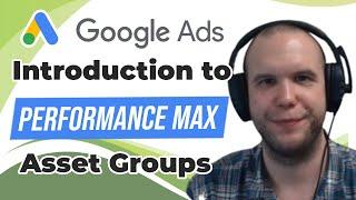  Introduction to Performance Max Asset Groups