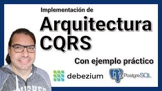 Implementando el Patrón CQRS con Debezium, Postgresql, Redis, Kafka...