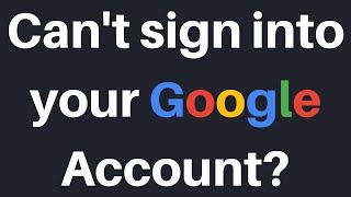How To Get Instructions From Google If You Can't Sign In To Your Google Account