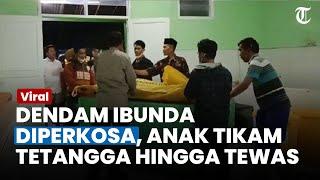 SEORANG IBU 'Curhat' Diperkosa, Pemuda Tikam Tetangga Hingga Tewas