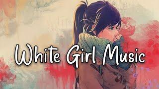 white girl music ~ summer time/good mood playlist