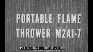 “PORTABLE FLAME THROWER M2A1-7 PRESSURE CHARGING” 1957 U.S. ARMY INFANTRY INSTRUCTIONAL FILM XD60874