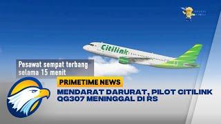 Mendarat Darurat, Pilot Citilink QG307 Meninggal di RS