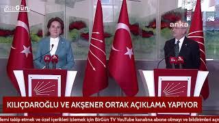 Kemal Kılıçdaroğlu ve Meral Akşener görüşmelerinin ardından açıklama yaptı I #BirGünTV