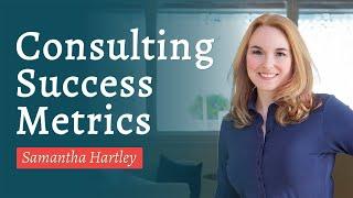 Consulting Success Metrics with Samantha Hartley