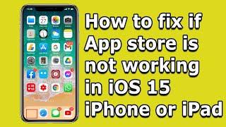 How to fix - App store not working in iOS 15 (iPhone or iPad)