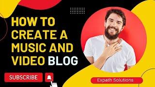 HOW TO CREATE A MUSIC AND VIDEO BLOG (STEP BY STEP 2022)