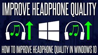 How to Improve Headphone Sound Quality For Free in Windows 10