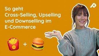 Was ist Cross-Selling, Upselling und Downselling im E-Commerce und wie geht das?