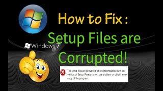 How to Fix : Setup Files are Corrupted please obtain a new copy of the program