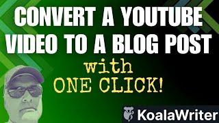 Use KoalaWriter to convert YouTube videos into Blog Posts with a single click.