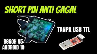 CARA MUDAH SHORT PIN STB B860H V5 OS10 TANPA USB TO TTL