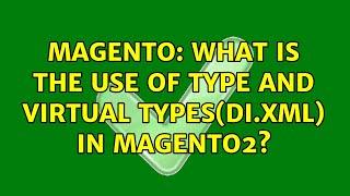 Magento: What is the Use of Type and Virtual Types(di.xml) in Magento2?