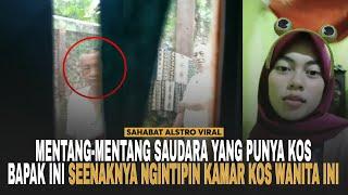 BAPAK TUA TAK BERAKHLAK! Setiap Hari Kamar Kos Wanita ini Selalu Diintipnya.