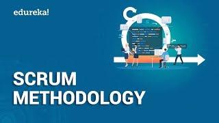 Scrum Methodology | Agile Scrum Framework | Scrum Master Tutorial | Edureka