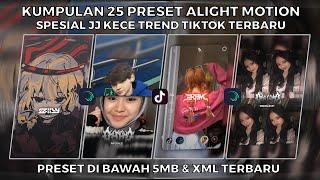 KUMPULAN 25 PRESET ALIGHT MOTION SPESIAL JJ KECE TREND TIKTOK TERBARU | PRESET DI BAWAH 5MB & XML