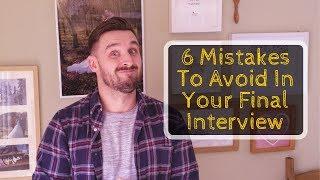 6 Mistakes To Avoid In Your Final Interview
