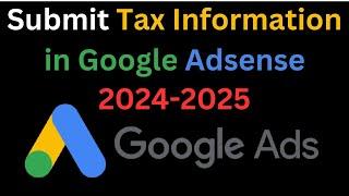 How to Submit Tax Information in Google Adsense 2024