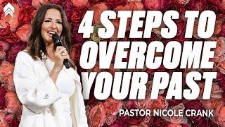 4 Steps To Overcome Your Past | Pastor Nicole Crank | FaithChurch.com