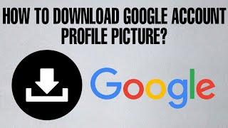 How To Download Google Account Profile Picture || Download G-mail Account profile picture ealsy