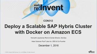 AWS re:Invent 2016: Deploying Scalable SAP Hybris Clusters using Docker (CON312)