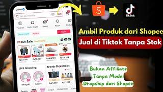 Jualan Online Tanpa Stok dari Shopee ke Tiktok Cuma Modal Upload Foto Aja Bisa Cuan Jutaan