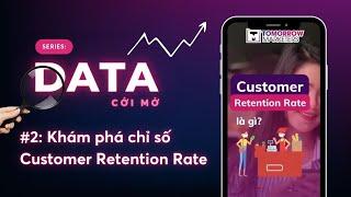 Customer Retention Rate - tỷ lệ khách hàng quay lại của doanh nghiệp bạn là bao nhiêu?