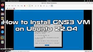 How to Install GNS3 VM 2.2 on Ubuntu 22.04 | SYSNETTECH Solutions