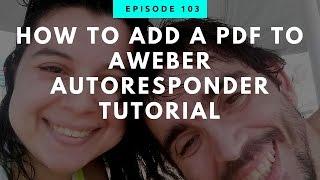 How To Add A PDF To AWeber Autoresponder Tutorial