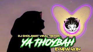 DJ YA THOYBAH (SHOLAWAT VIRAL TIKTOK) versi SLOW KENTRUNG SANTUY by ID NEW SKIN