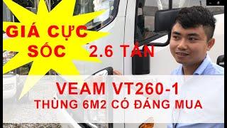 Veam VT260-1 Mới - Thùng 6m2 Giá Nhỉnh 400tr Có Thật Sự Đáng Mua  - Tổng Kho Xe Veam