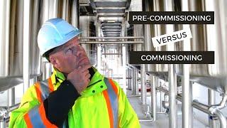 Pre-Commissioning vs Commissioning - What Takes Place During Each Stage?