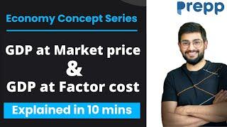 GDP at market Price and GDP at Factor cost | Economics explainer series | Basic economic Concepts