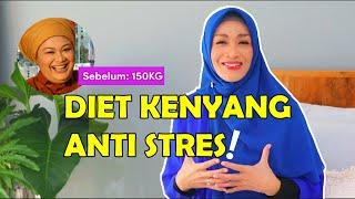 CEMAS, PANIK, STRES ini cara DIET KENYANG ANTI STRES : Episode 78