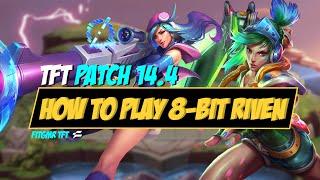 TFT Masterclass | How to Play 8-Bit Riven Patch 14.4 | Upsetmax | February 22, 2024